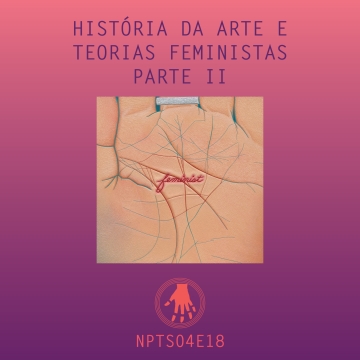 Imagem de capa. Arte feminista. Estética feminista. Teoria feminista. Podcast.